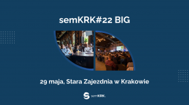 semKRK#22 BIG w Krakowie.