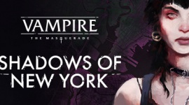Premiera gry Vampire: The Masquerade – Shadows of New York w Q3 2020!