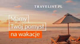 „Mamy Twój pomysł na wakacje” – portal rezerwacyjny Travelist.pl ruszył z nową k