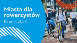 Miasta dla rowerzystów 2023 - jak wygląda sytuacja cyklistów w Polsce?