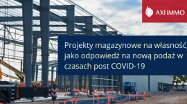 Projekty magazynowe na własność - odpowiedź na nową podaż w czasie post COVID-19