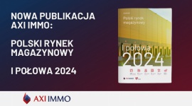 Rynek magazynowy w Polsce - I połowa 2024 r.