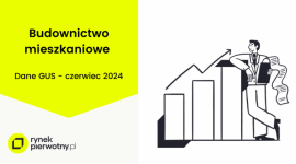 Czerwcowe odreagowanie budownictwa mieszkaniowego