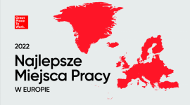 Najlepsze Miejsca Pracy™ w Europie 2022: 15 firm z Polski