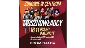 Mosznowładcy w Promenadzie! Wpadnij do centrum i przebadaj się za darmo!