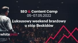 WhitePress® organizuje w Polsce pierwszą edycję konferencji SEO & Content Camp Biuro prasowe
