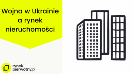 Jak wojna w Ukrainie wpłynęła na rynek nieruchomości? Biuro prasowe