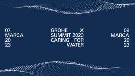 GROHE ogłasza konferencję GROHE X Summit 2023 pod hasłem „Caring for Water”